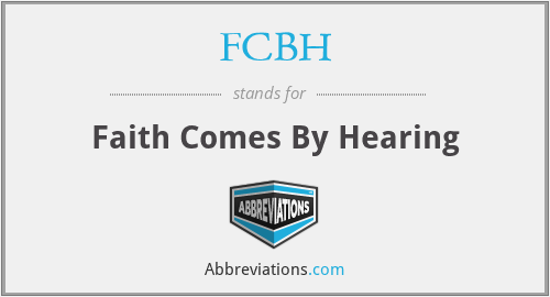 What is the abbreviation for faith comes by hearing?